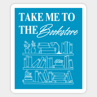 Take me to the bookstore Magnet